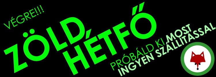 Ha hónap eleje, akkor ZöldHétfő és ingyen szállítás!